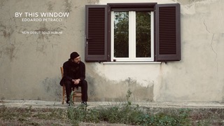 “By This Window”: un album, una visione, una finestra aperta sul mondo sonoro di Edoardo Petracci